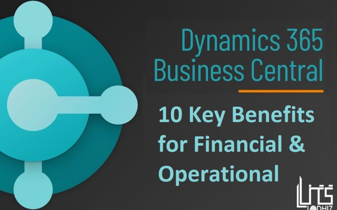 Business Central: 10 Reasons It’s Perfect for Your Financial and Operational Needs