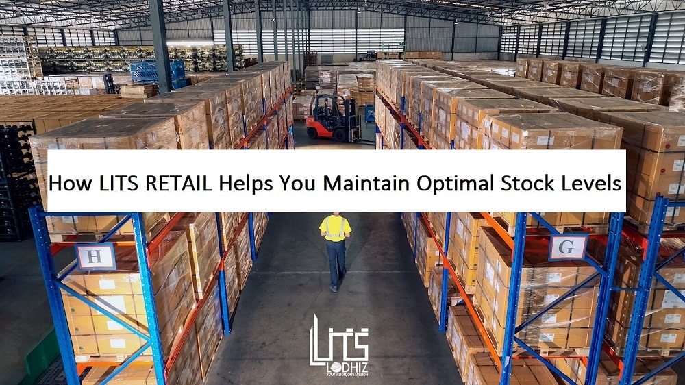 How LITS RETAIL Helps You Maintain Optimal Stock Levels